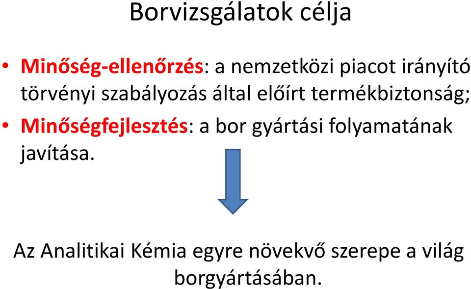 Minőségfejlesztés: a bor gyártási folyamatának javítása.