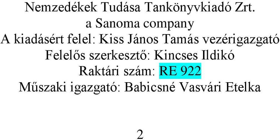 Tamás vezérigazgató Felelős szerkesztő: Kincses