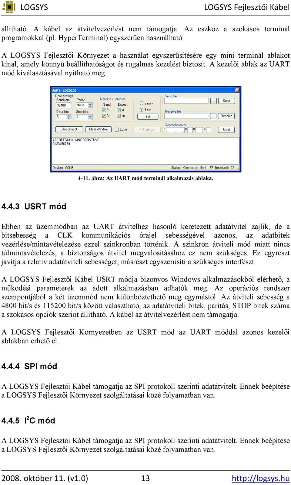 A kezelői ablak az UART mód kiválasztásával nyitható meg. 4-