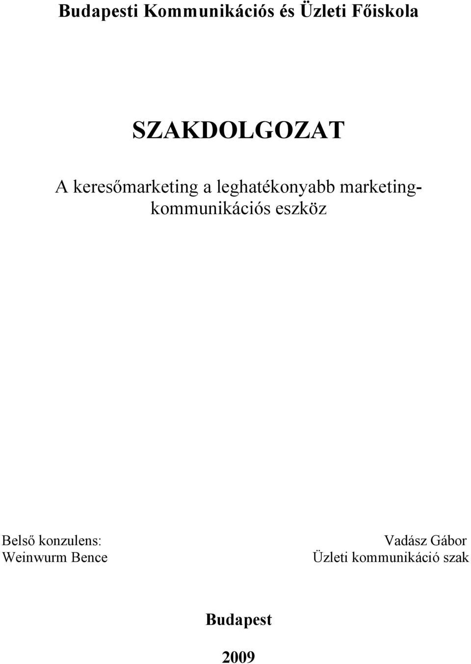 marketingkommunikációs eszköz Belső konzulens: