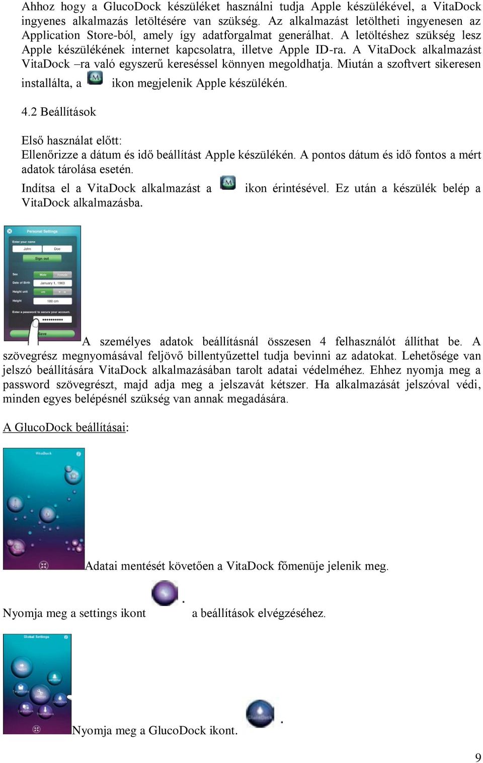 A VitaDock alkalmazást VitaDock ra való egyszerű kereséssel könnyen megoldhatja. Miután a szoftvert sikeresen installálta, a 4.2 Beállítások ikon megjelenik Apple készülékén.