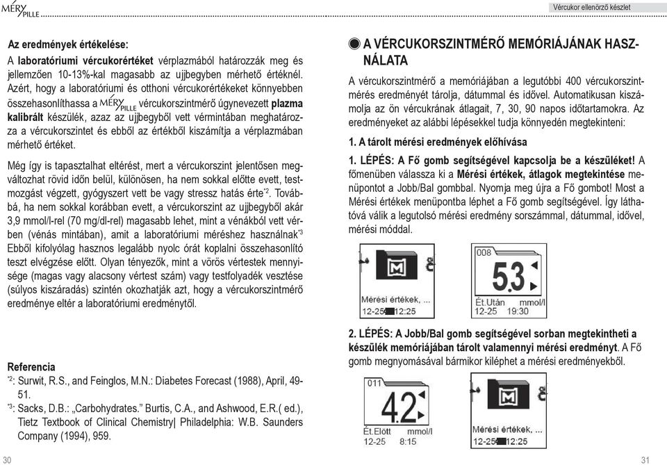 vércukorszintet és ebbôl az értékbôl kiszámítja a vérplazmában mérhetô értéket.