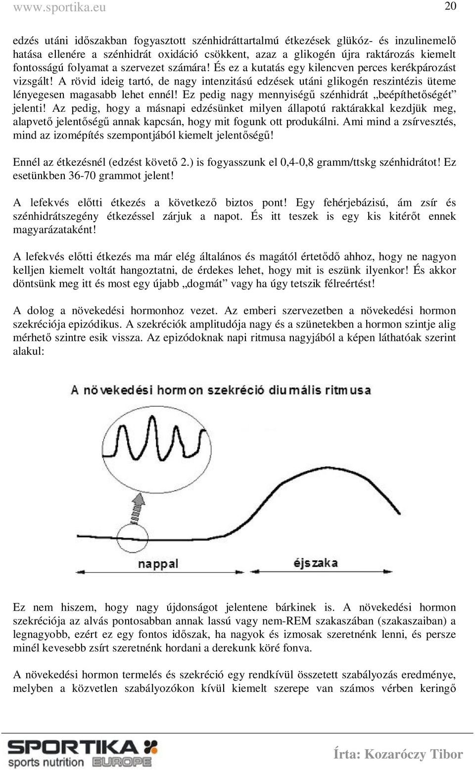 folyamat a szervezet számára! És ez a kutatás egy kilencven perces kerékpározást vizsgált!