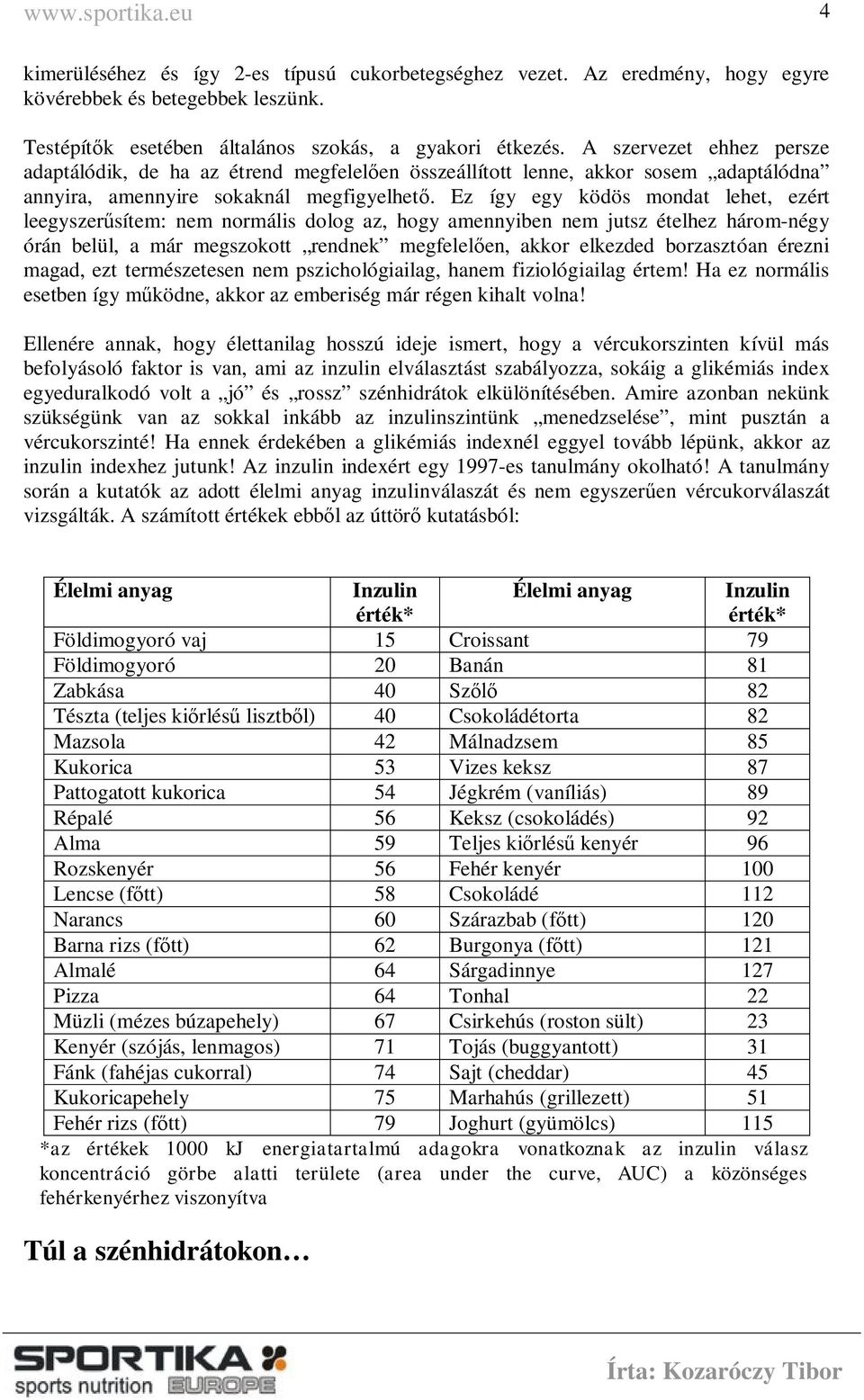 Ez így egy ködös mondat lehet, ezért leegyszerűsítem: nem normális dolog az, hogy amennyiben nem jutsz ételhez három-négy órán belül, a már megszokott rendnek megfelelően, akkor elkezded borzasztóan