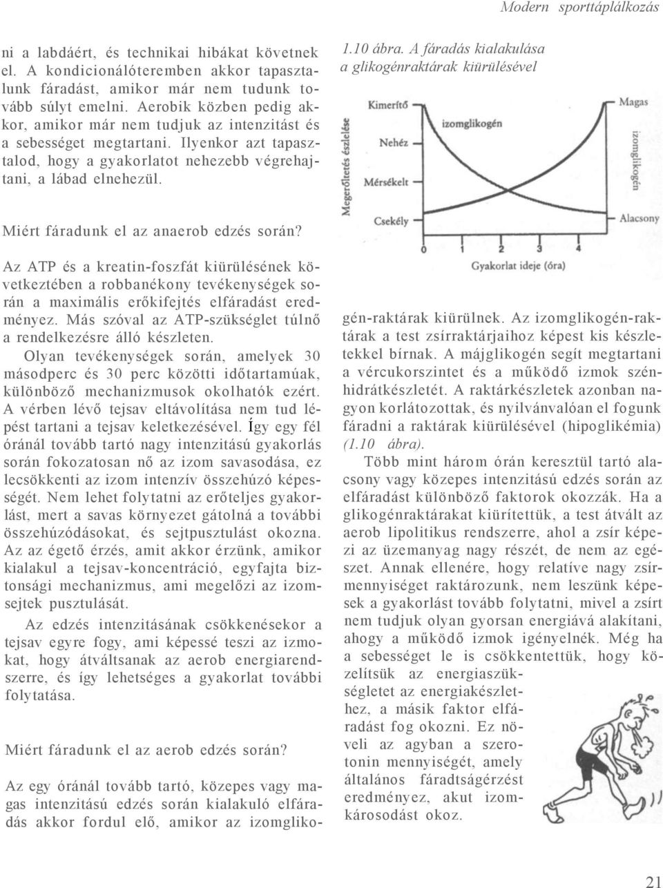 A fáradás kialakulása a glikogénraktárak kiürülésével Miért fáradunk el az anaerob edzés során?