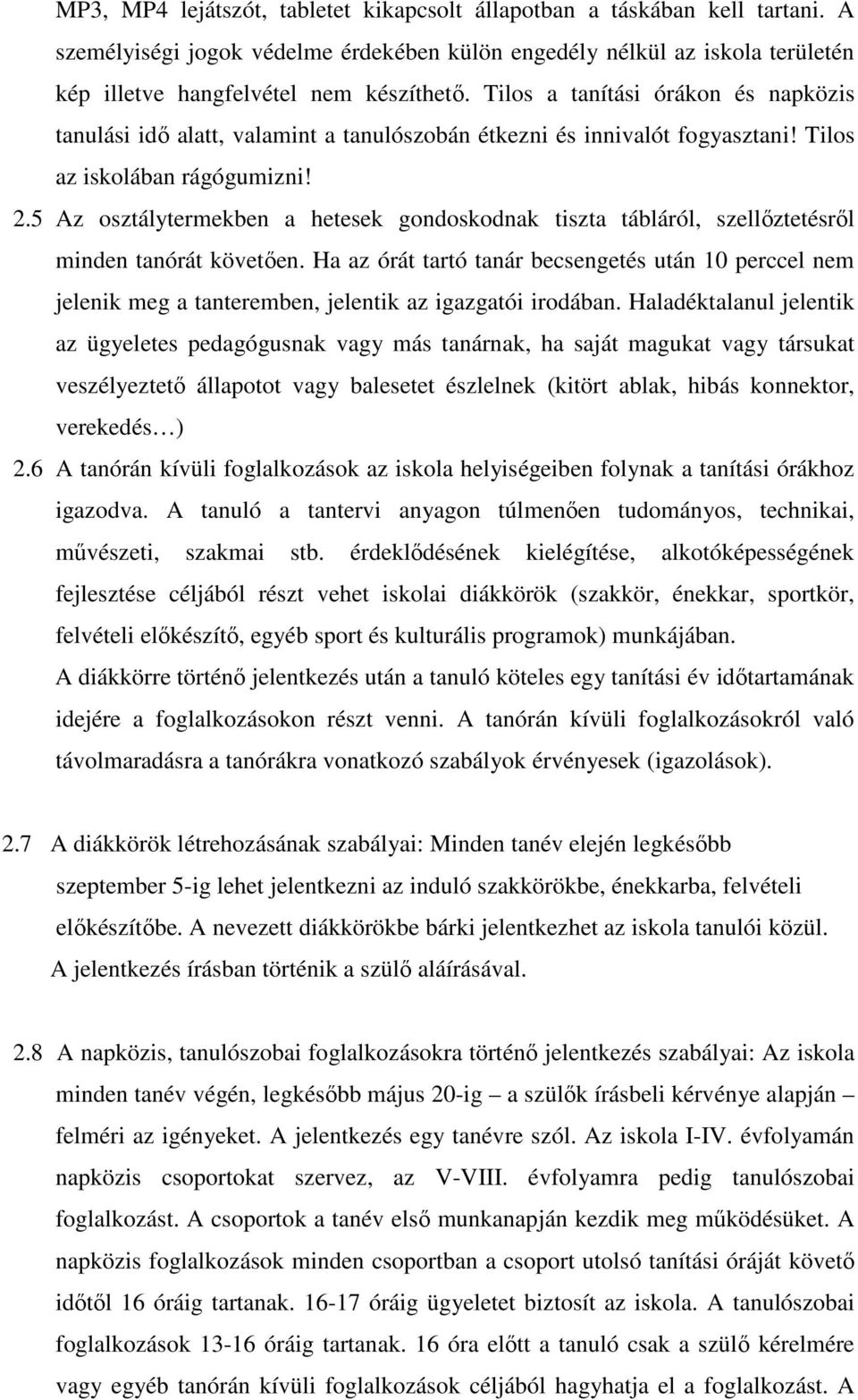 5 Az osztálytermekben a hetesek gondoskodnak tiszta tábláról, szellőztetésről minden tanórát követően.