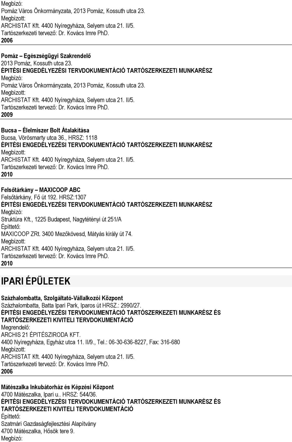 , HRSZ: 1118 ÉPITÉSI ENGEDÉLYEZÉSI TERVDOKUMENTÁCIÓ TARTÓSZERKEZETI MUNKARÉSZ 2010 Felsőtárkány MAXICOOP ABC Felsőtárkány, Fő út 192.