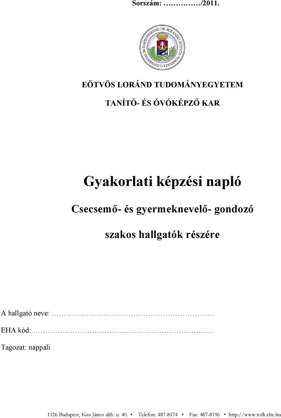 napló Csecsemő- és gyermeknevelő- gondozó szakos hallgatók részére A