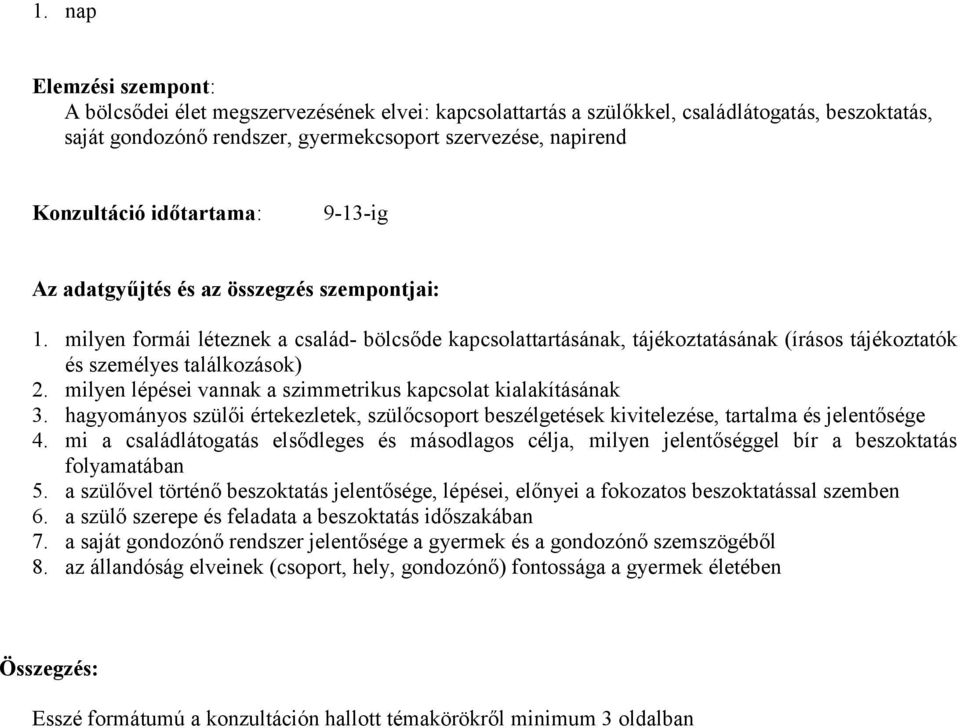 milyen lépései vannak a szimmetrikus kapcsolat kialakításának 3. hagyományos szülői értekezletek, szülőcsoport beszélgetések kivitelezése, tartalma és jelentősége 4.