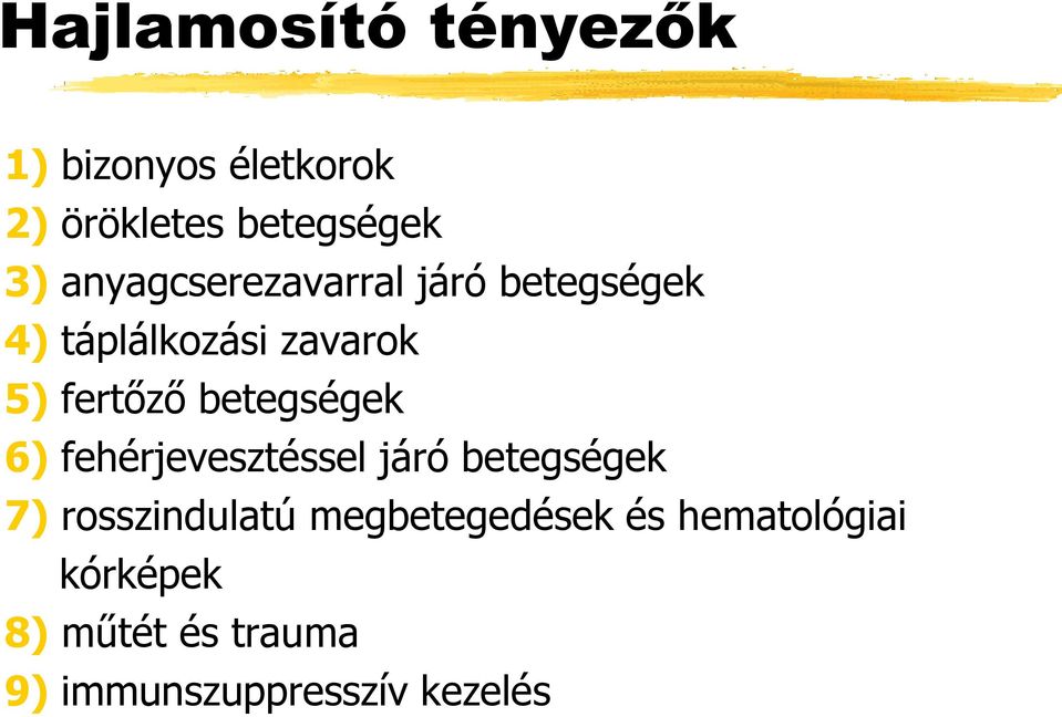 betegségek 6) fehérjevesztéssel járó betegségek 7) rosszindulatú