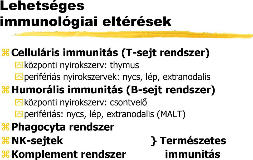 immunitás (B-sejt rendszer) központi nyirokszerv: csontvelő perifériás: nycs, lép,