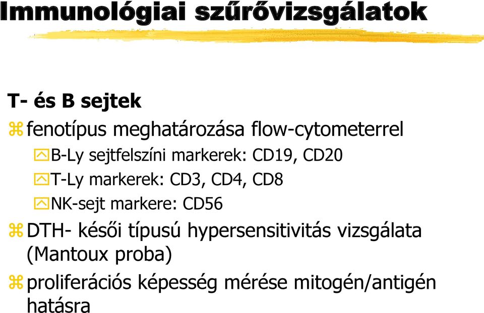 CD3, CD4, CD8 NK-sejt markere: CD56 DTH- késői típusú hypersensitivitás