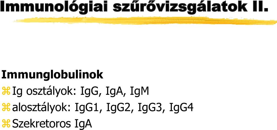 IgG, IgA, IgM alosztályok: IgG1,