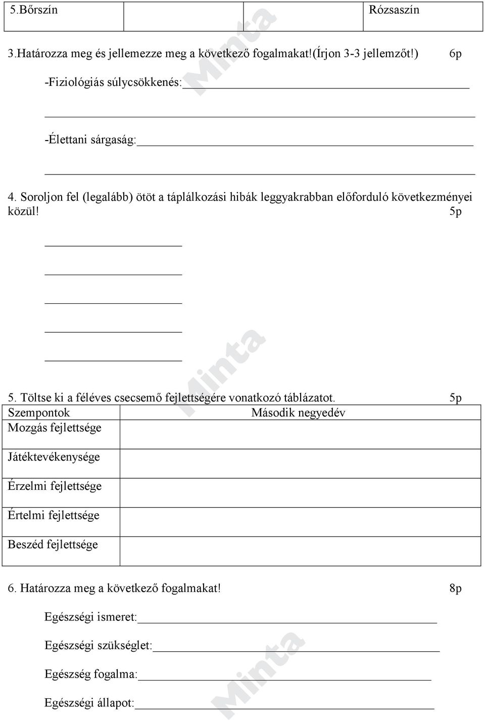 Soroljon fel (legalább) ötöt a táplálkozási hibák leggyakrabban előforduló következményei közül! 5.