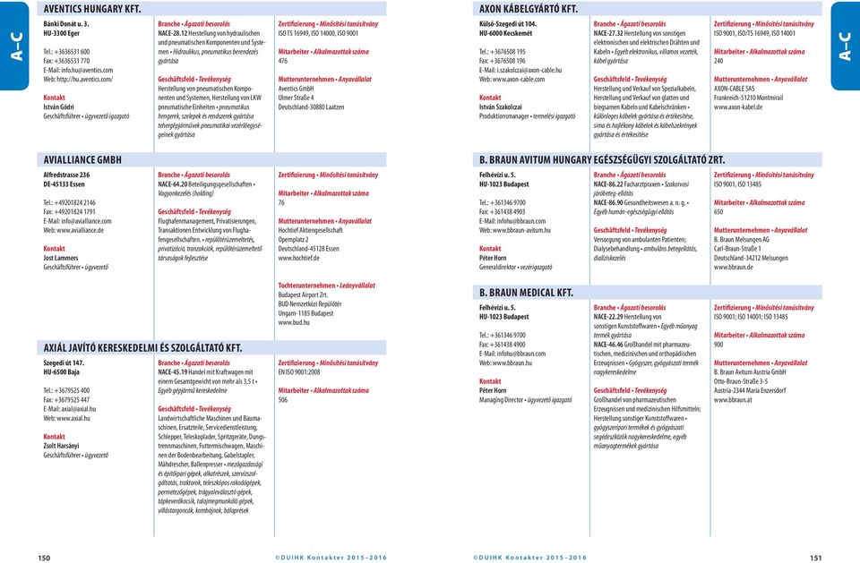 pneumatische Einheiten pneumatikus hengerek, szelepek és rendszerek gyártása tehergépjárművek pneumatikai vezérlőegységeinek gyártása ISO TS 16949, ISO 14000, ISO 9001 476 Aventics GmbH Ulmer Straße