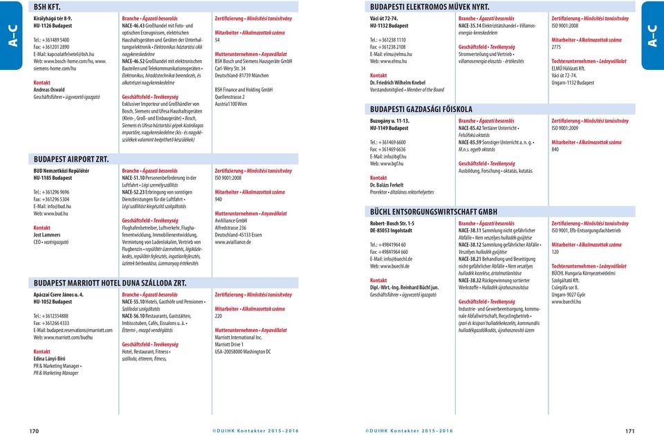 43 Großhandel mit Foto- und optischen Erzeugnissen, elektrischen Haushaltsgeräten und Geräten der Unterhaltungselektronik Elektronikus háztartási cikk nagykereskedelme NACE-46.