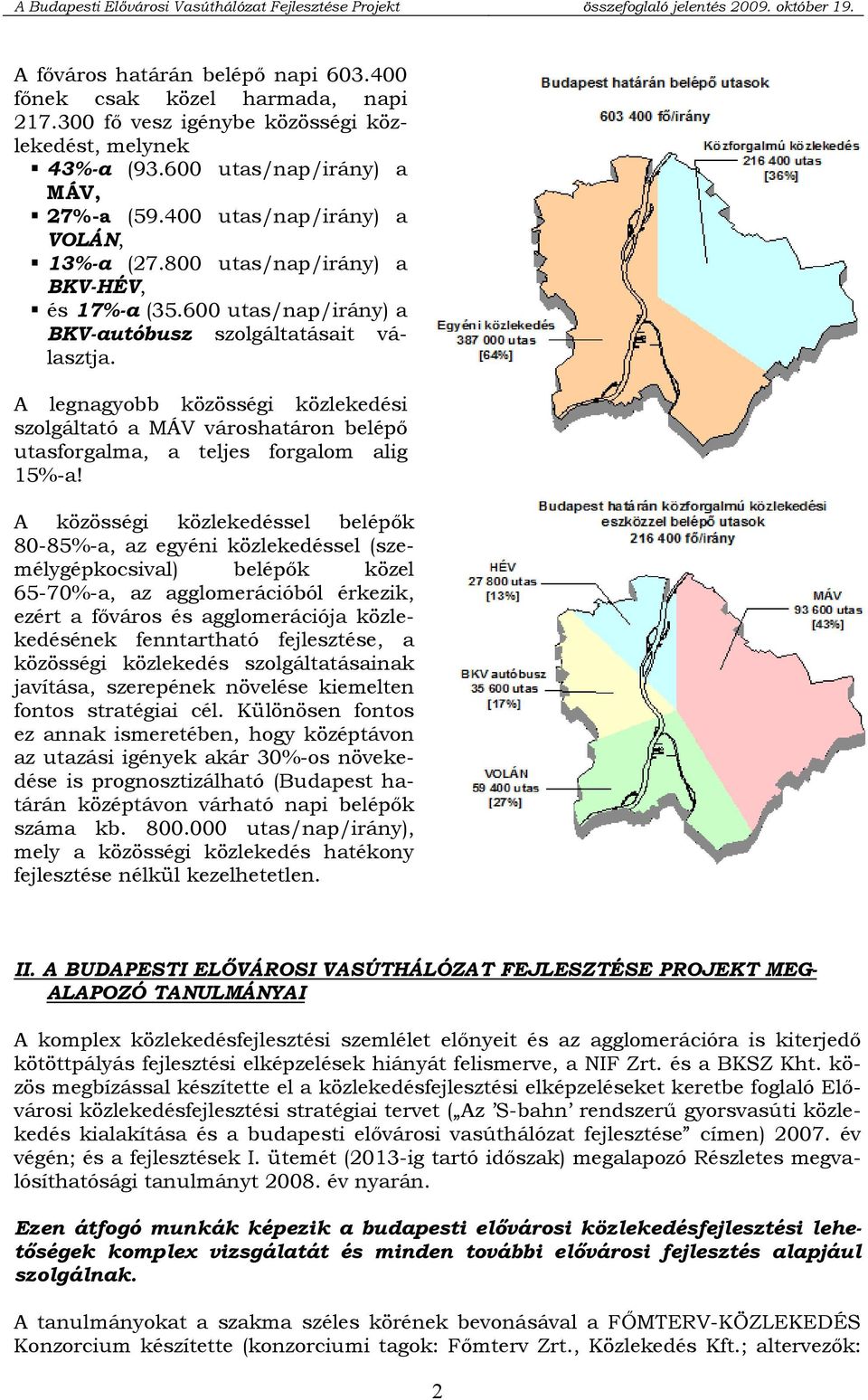 A legnagyobb közösségi közlekedési szolgáltató a MÁV városhatáron belépő utasforgalma, a teljes forgalom alig 15%-a!