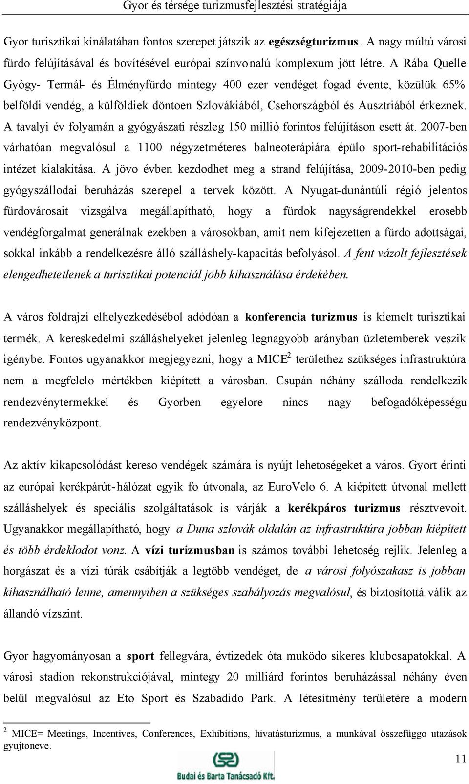 A tavalyi év folyamán a gyógyászati részleg 150 millió forintos felújításon esett át.