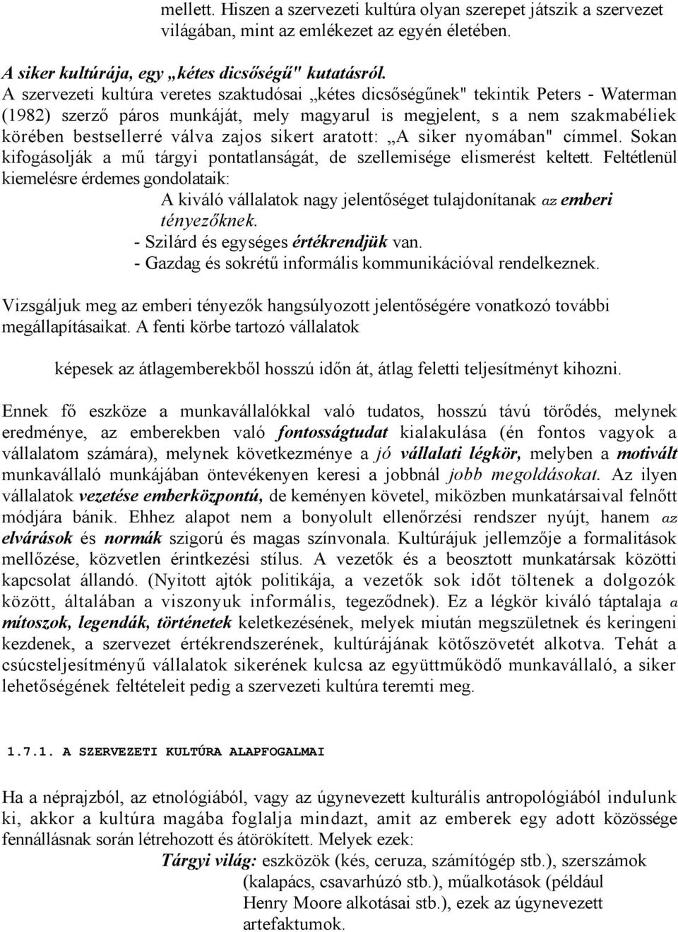 sikert aratott: A siker nyomában" címmel. Sokan kifogásolják a mű tárgyi pontatlanságát, de szellemisége elismerést keltett.