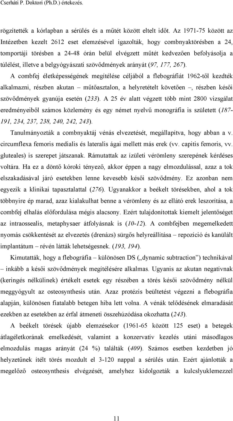 belgyógyászati szövődmények arányát (97, 177, 267).