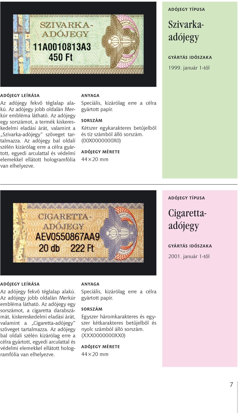 ellátott hologramfólia Kétszer egykarakteres betűjelből és tíz (00X0000000X0) Cigarettaadójegy 2001.