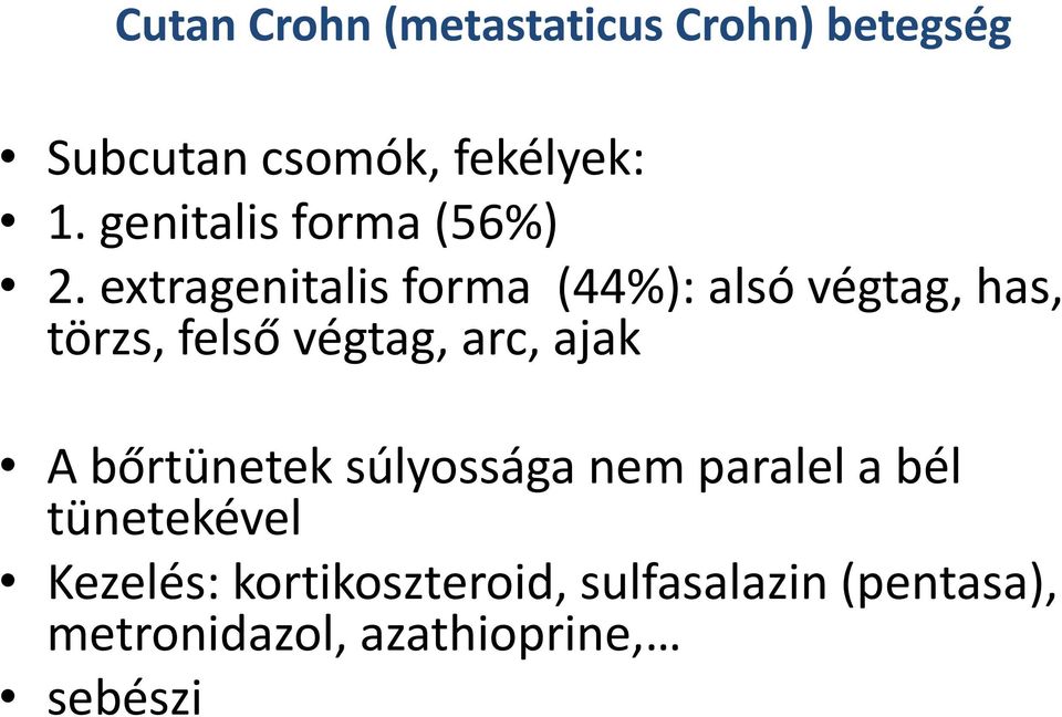 extragenitalis forma (44%): alsó végtag, has, törzs, felső végtag, arc, ajak A