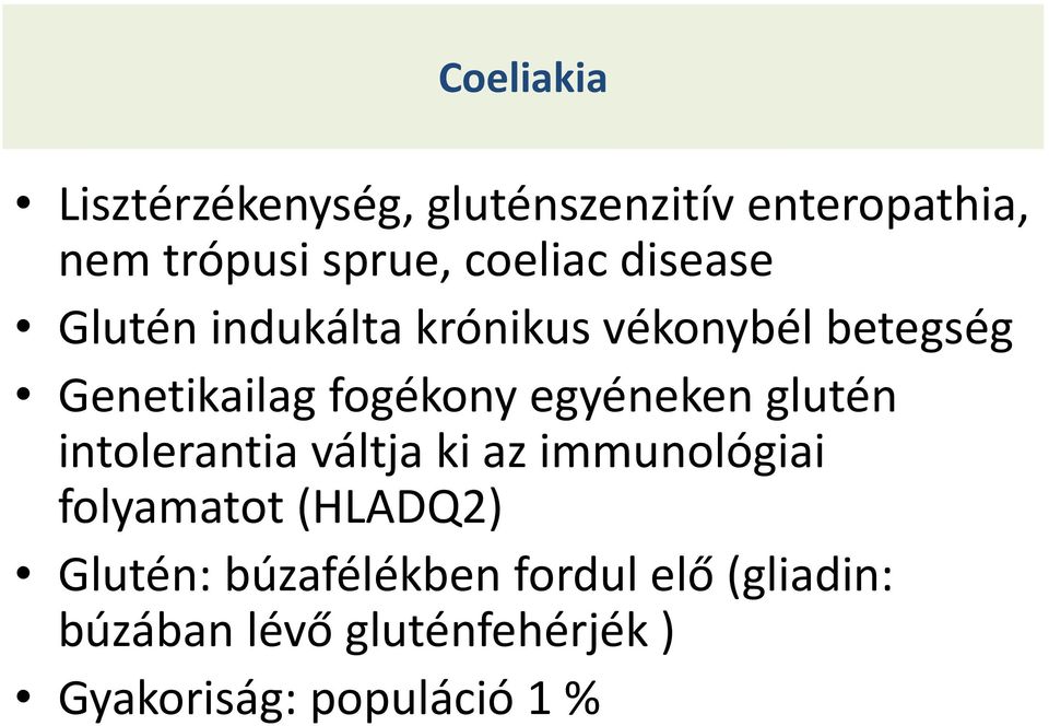 egyéneken glutén intolerantia váltja ki az immunológiai folyamatot (HLADQ2) Glutén: