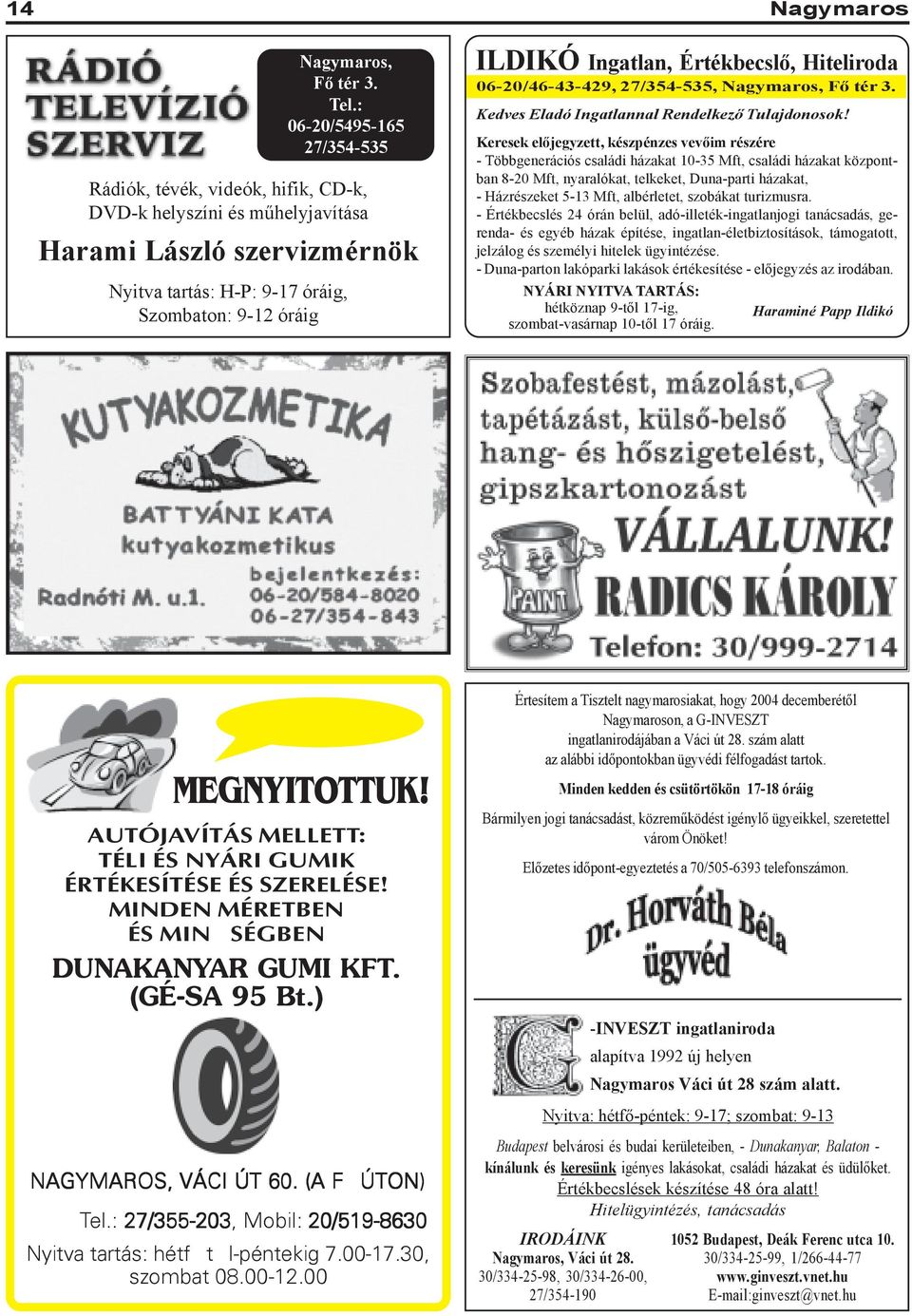 Értékbecslõ, Hiteliroda 06-20/46-43-429, 27/354-535, Nagymaros, Fõ tér 3. Kedves Eladó Ingatlannal Rendelkezõ Tulajdonosok!