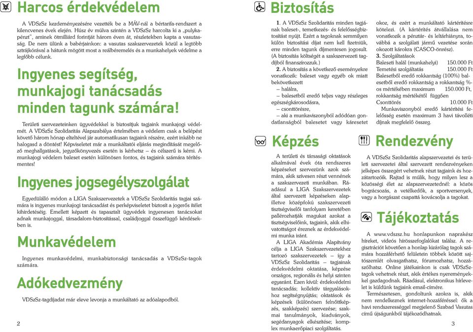 De nem ülünk a babérjainkon: a vasutas szakszervezetek közül a legtöbb sztrájkórával a hátunk mögött most a reálbéremelés és a munkahelyek védelme a legfőbb célunk.