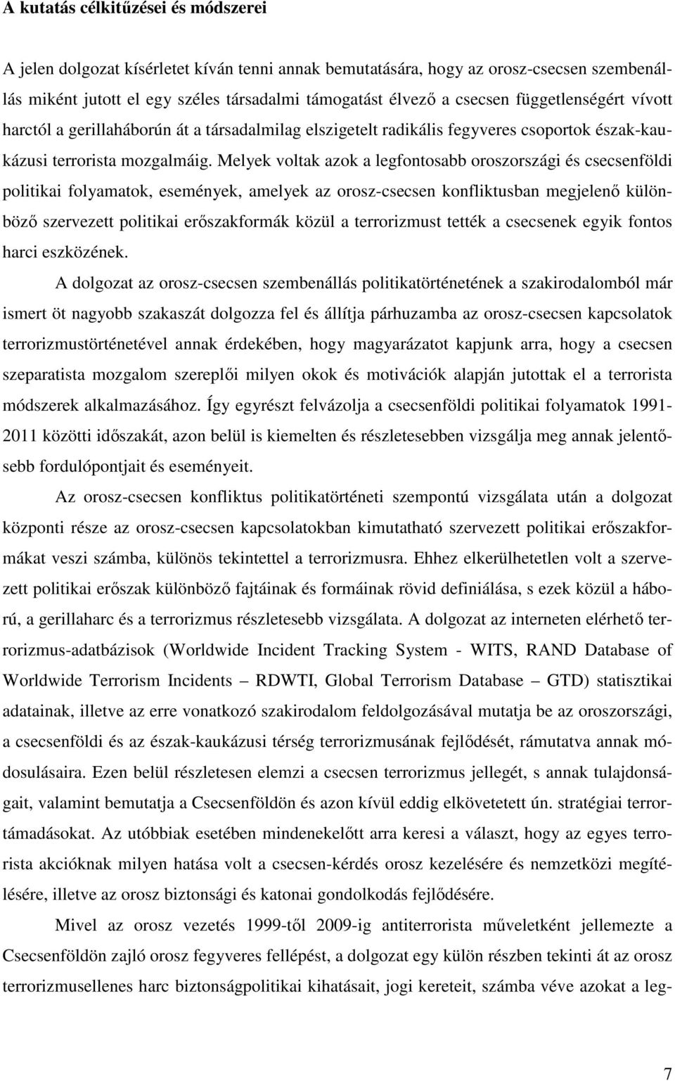 Melyek voltak azok a legfontosabb oroszországi és csecsenföldi politikai folyamatok, események, amelyek az orosz-csecsen konfliktusban megjelenő különböző szervezett politikai erőszakformák közül a