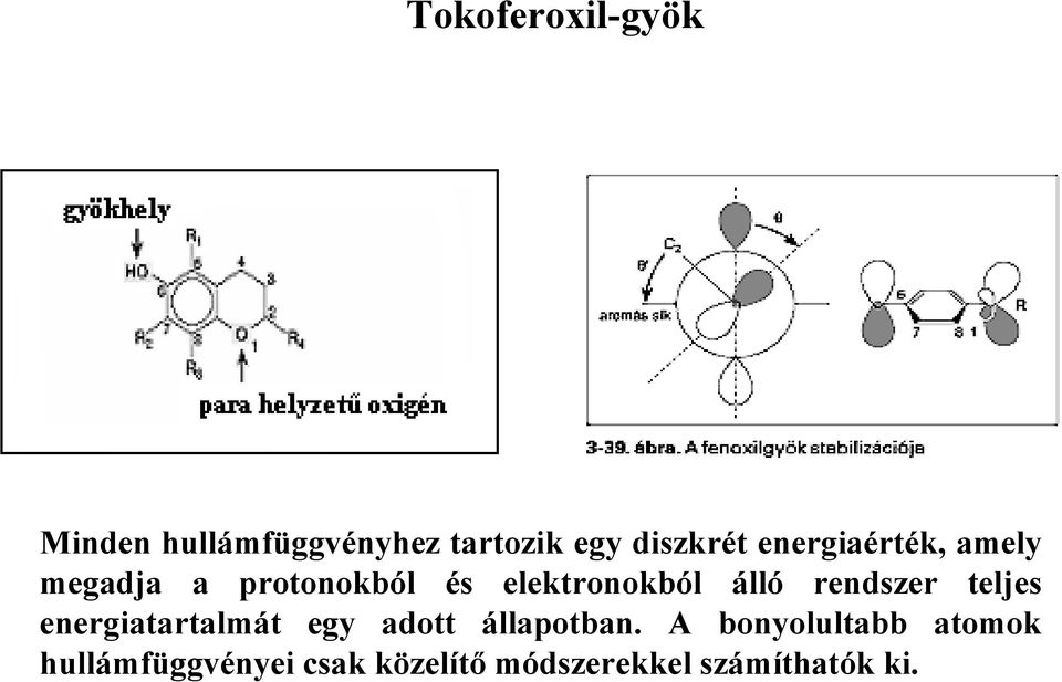 rendszer teljes energiatartalmát egy adott állapotban.