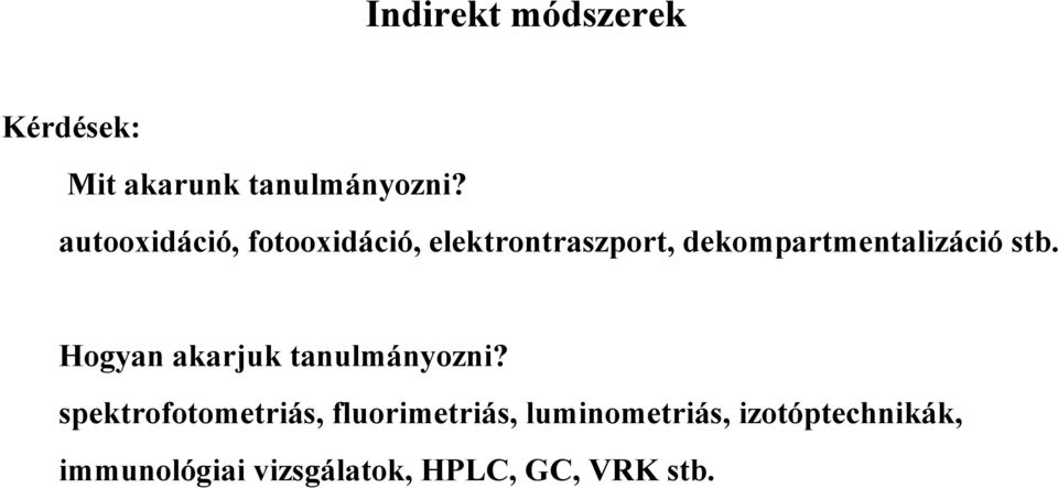 dekompartmentalizáció stb. Hogyan akarjuk tanulmányozni?