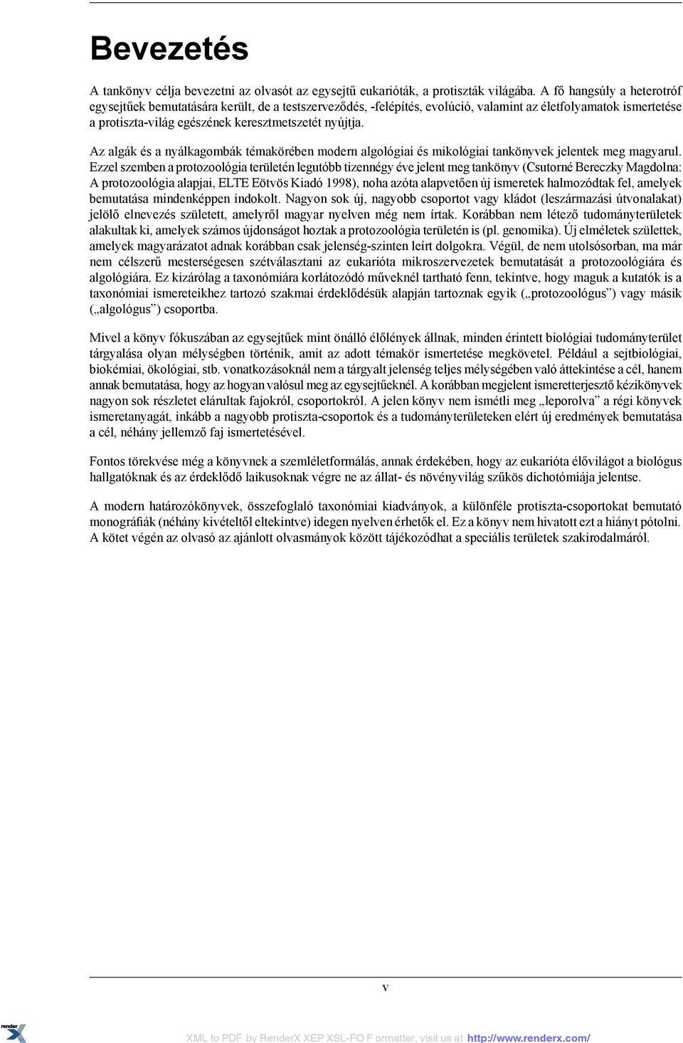 Az algák és a nyálkagombák témakörében modern algológiai és mikológiai tankönyvek jelentek meg magyarul.