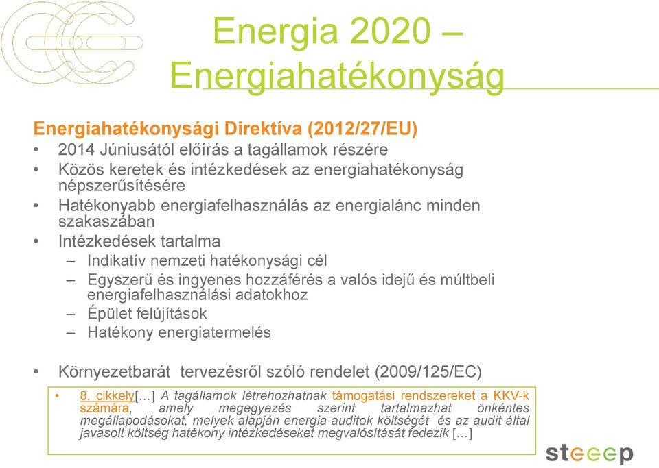 energiafelhasználási adatokhoz Épület felújítások Hatékony energiatermelés Környezetbarát tervezésről szóló rendelet (2009/125/EC) 8.