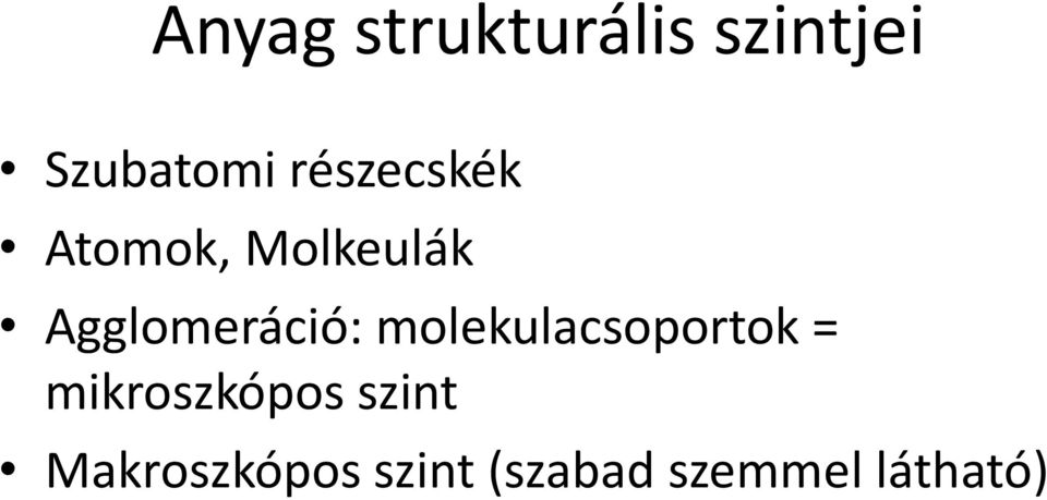 Agglomeráció: molekulacsoportok =