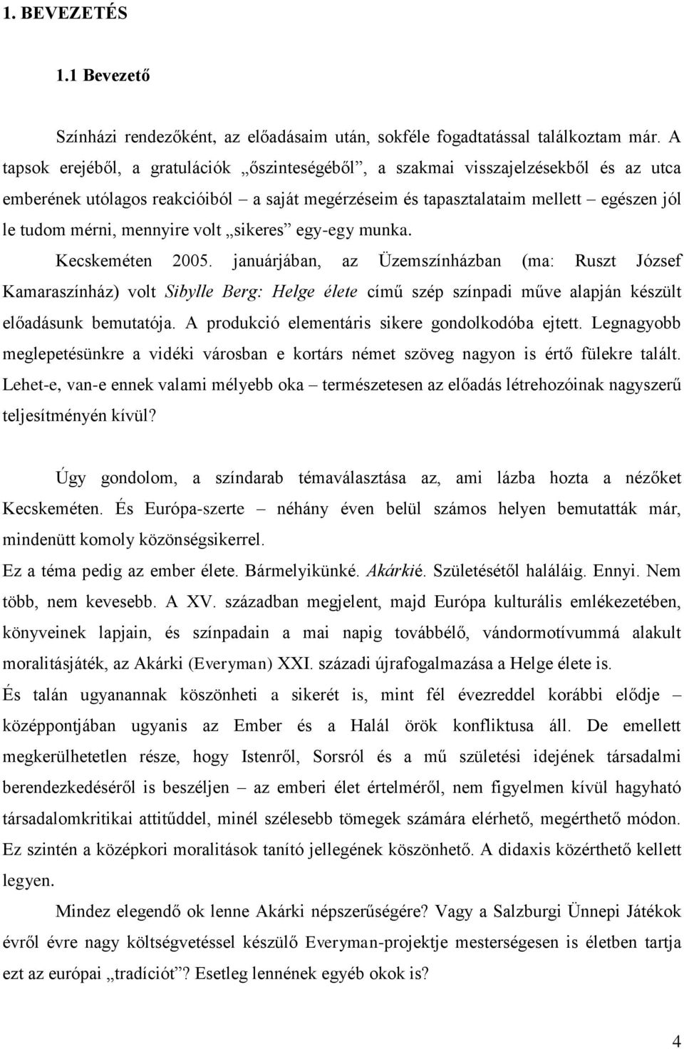 mennyire volt sikeres egy-egy munka. Kecskeméten 2005.