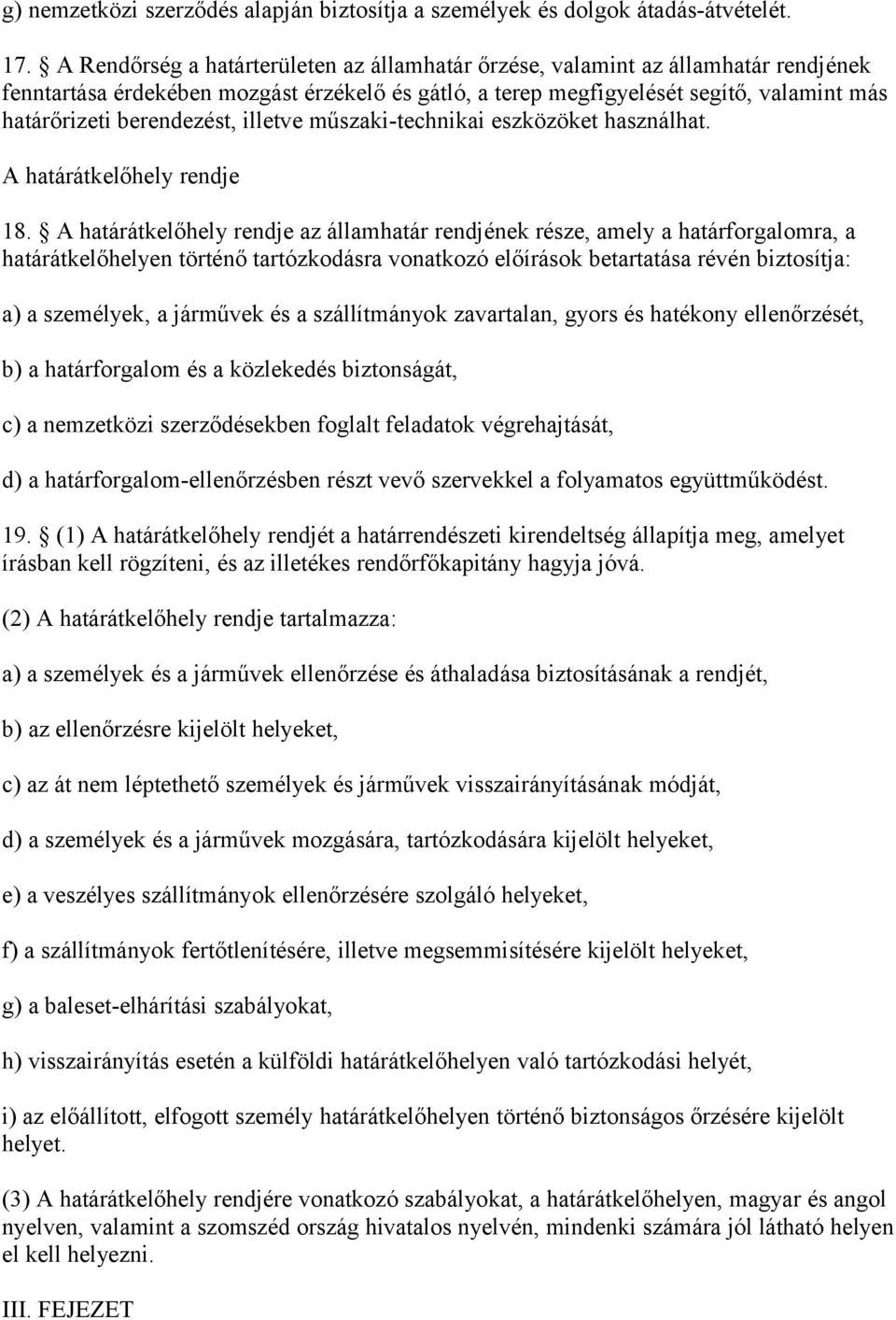 berendezést, illetve műszaki-technikai eszközöket használhat. A határátkelőhely rendje 18.