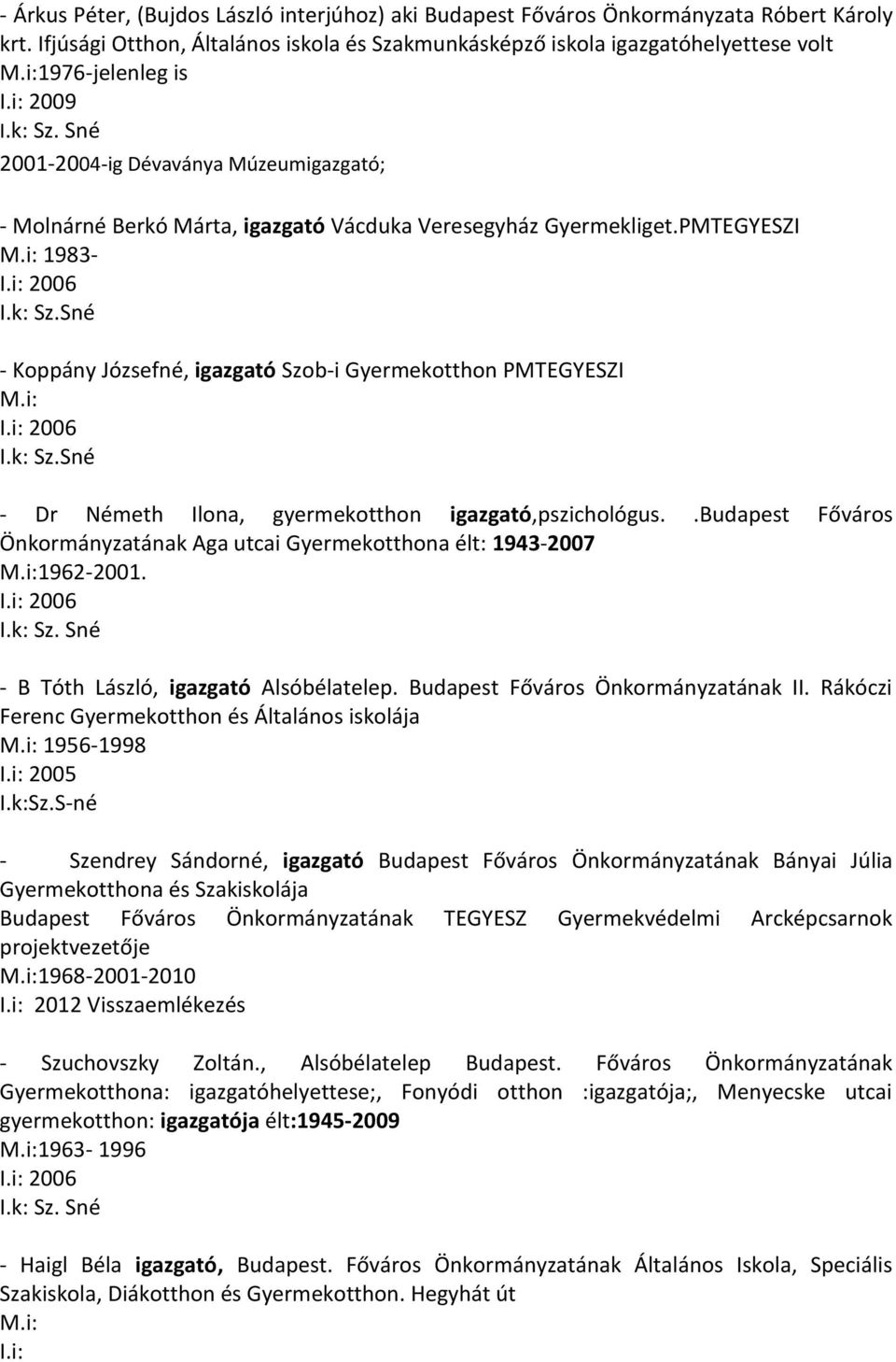 Gyermekliget.PMTEGYESZI 1983- - Koppány Józsefné, igazgató Szob-i Gyermekotthon PMTEGYESZI - Dr Németh Ilona, gyermekotthon igazgató,pszichológus.