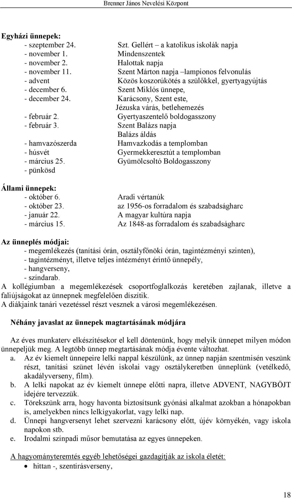 Karácsony, Szent este, Jézuska várás, betlehemezés - február 2. Gyertyaszentelő boldogasszony - február 3.