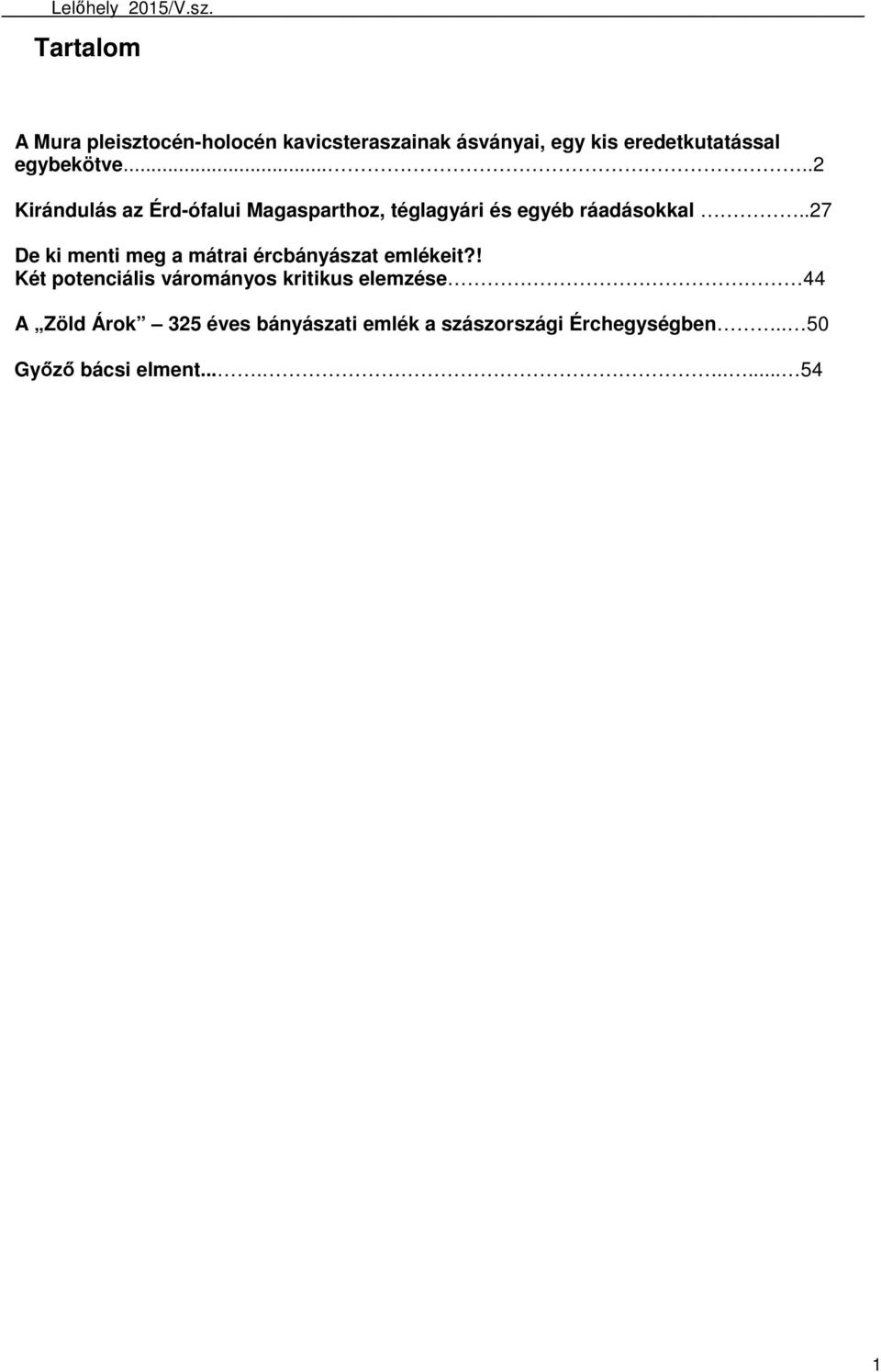 .27 De ki menti meg a mátrai ércbányászat emlékeit?