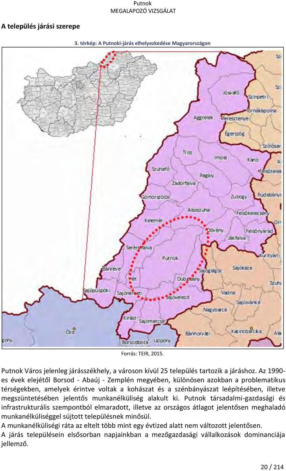 megszüntetésében jelentős munkanélküliség alakult ki.