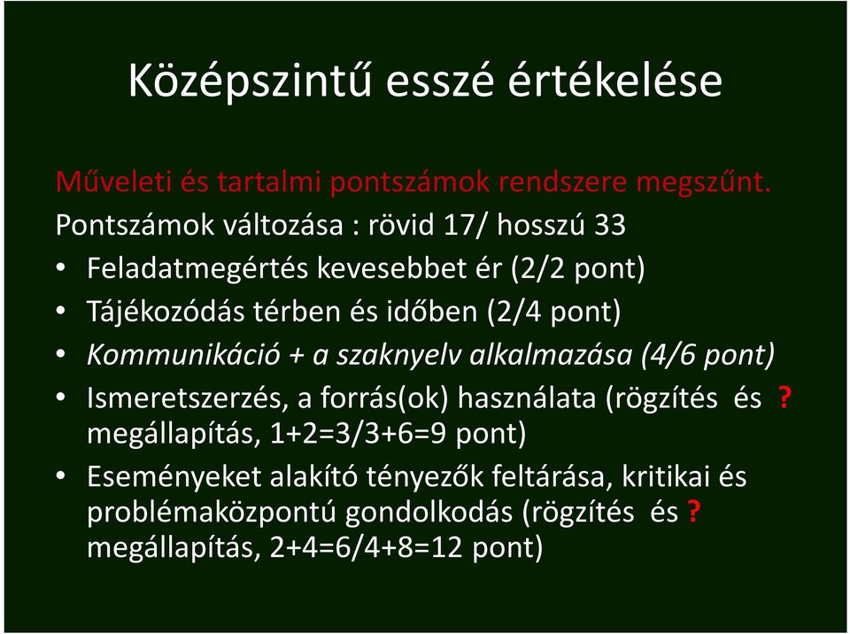 (2/4 pont) Kommunikáció + a szaknyelv alkalmazása (4/6 pont) Ismeretszerzés, a forrás(ok) használata (rögzítés és?