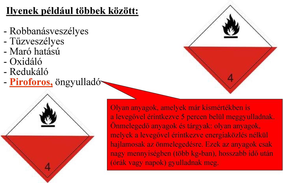 Önmelegedő anyagok és tárgyak: olyan anyagok, melyek a levegővel érintkezve energiaközlés nélkül hajlamosak az