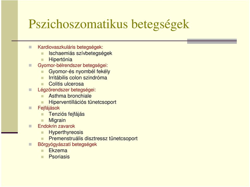 Légzırendszer betegségei: Asthma bronchiale Hiperventillációs tünetcsoport Fejfájások Tenziós fejfájás