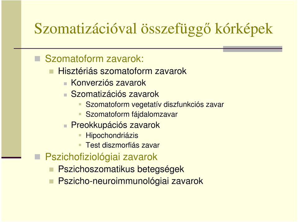 zavar Szomatoform fájdalomzavar Preokkupációs zavarok Hipochondriázis Test diszmorfiás