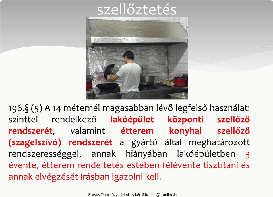 központi szellőző rendszerét, valamint étterem konyhai szellőző (szagelszívó) rendszerét a