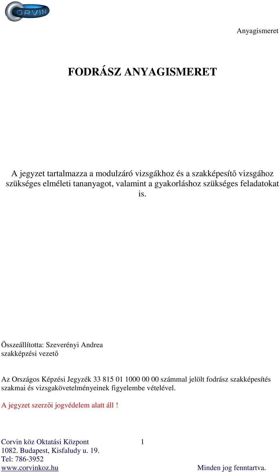 Összeállította: Szeverényi Andrea szakképzési vezető Az Országos Képzési Jegyzék 33 815 01 1000 00 00