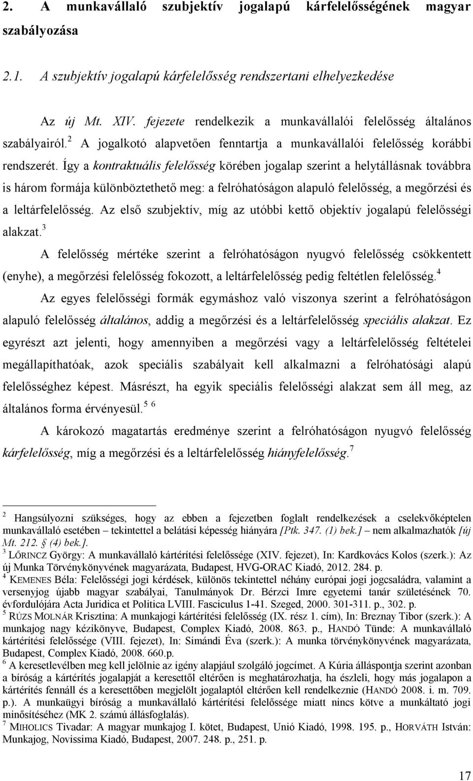 2 A jogalkotó alapvetően fenntartja a munkavállalói felelősség korábbi rendszerét.