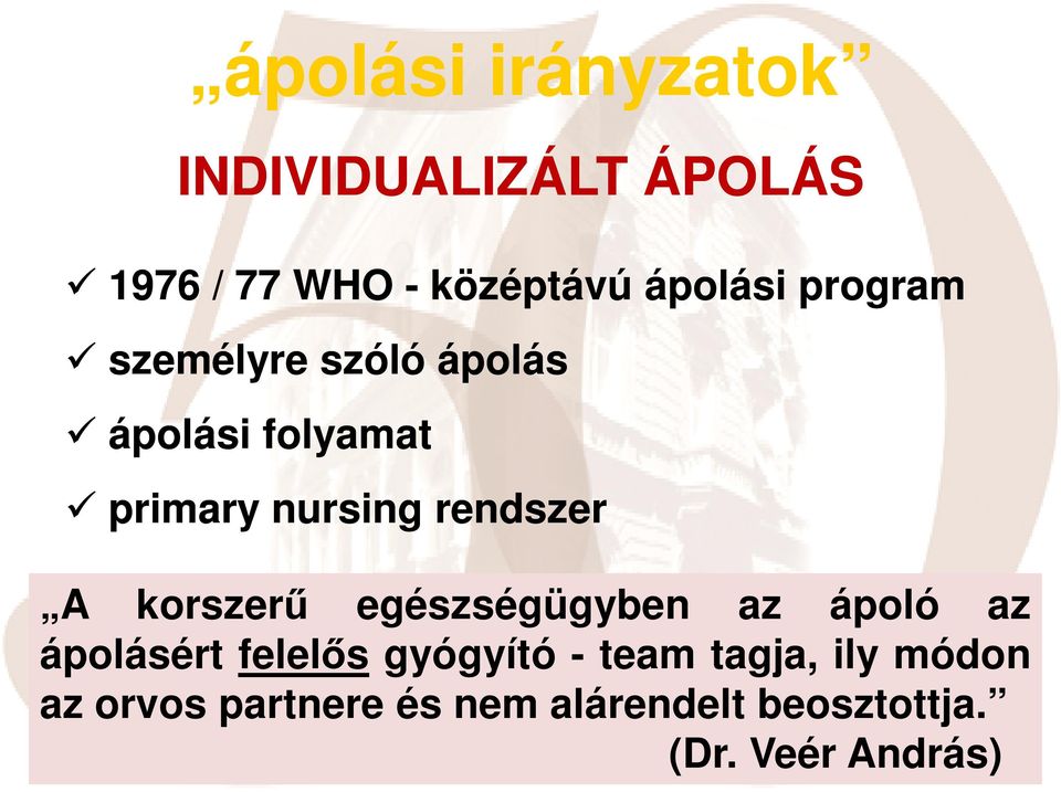 korszerű egészségügyben az ápoló az ápolásért felelős gyógyító - team