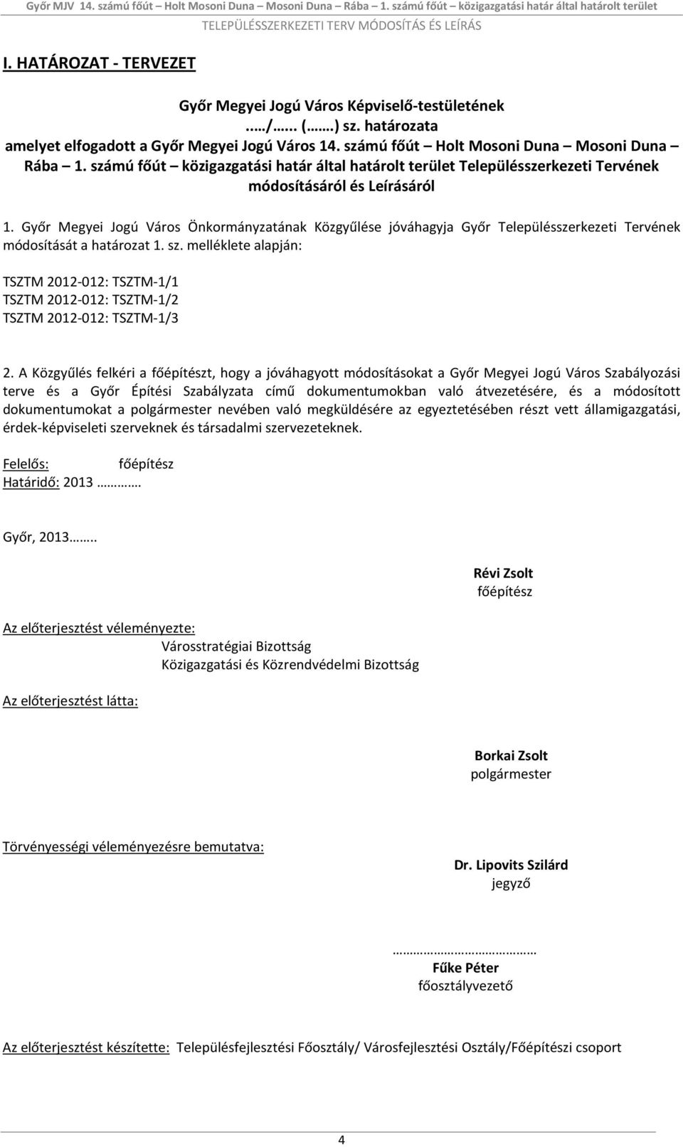 Győr Megyei Jogú Város Önkormányzatának Közgyűlése jóváhagyja Győr Településszerkezeti Tervének módosítását a határozat 1. sz.